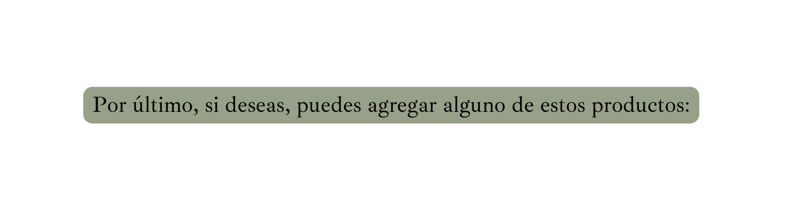Por último si deseas puedes agregar alguno de estos productos